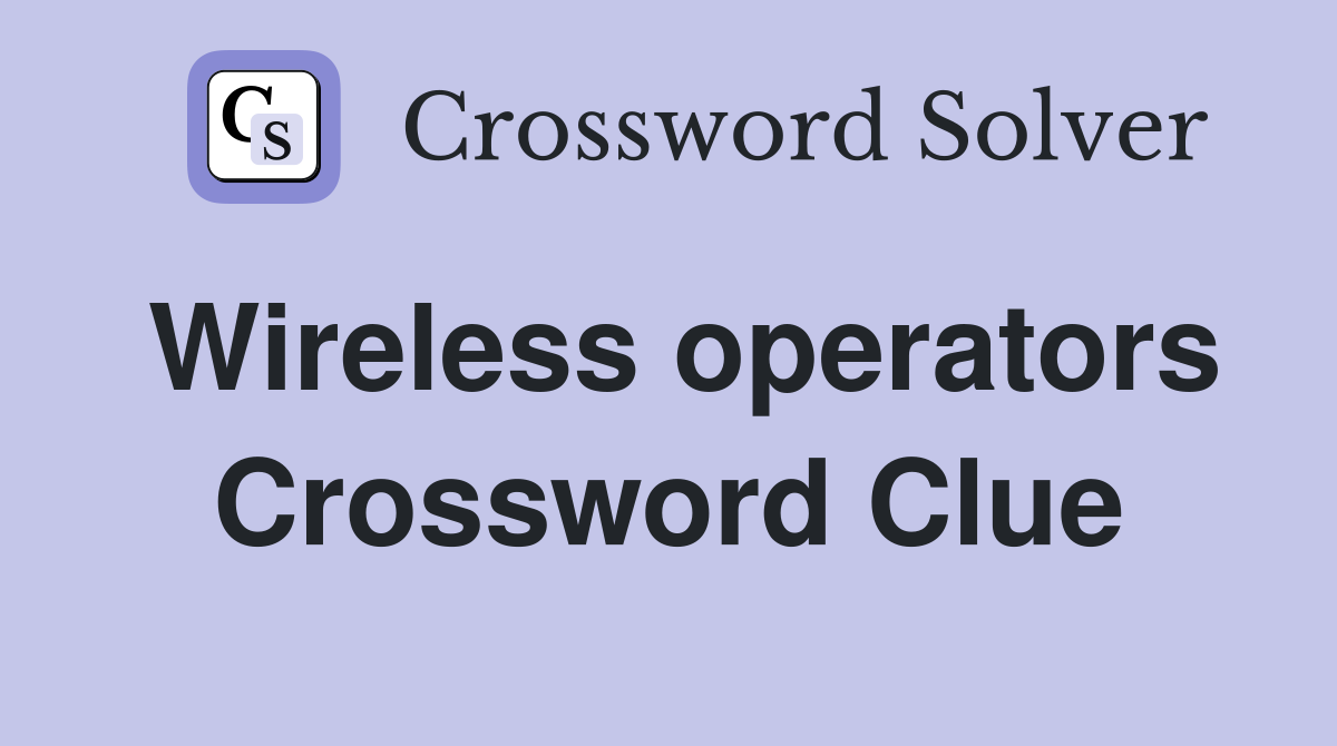 Wireless operators Crossword Clue