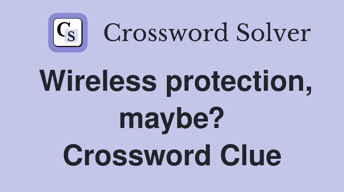 Wireless protection, maybe? Crossword Clue
