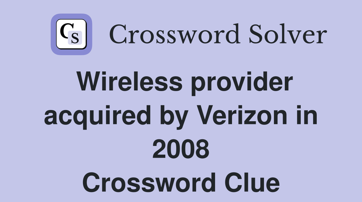 Wireless provider acquired by Verizon in 2008 Crossword Clue