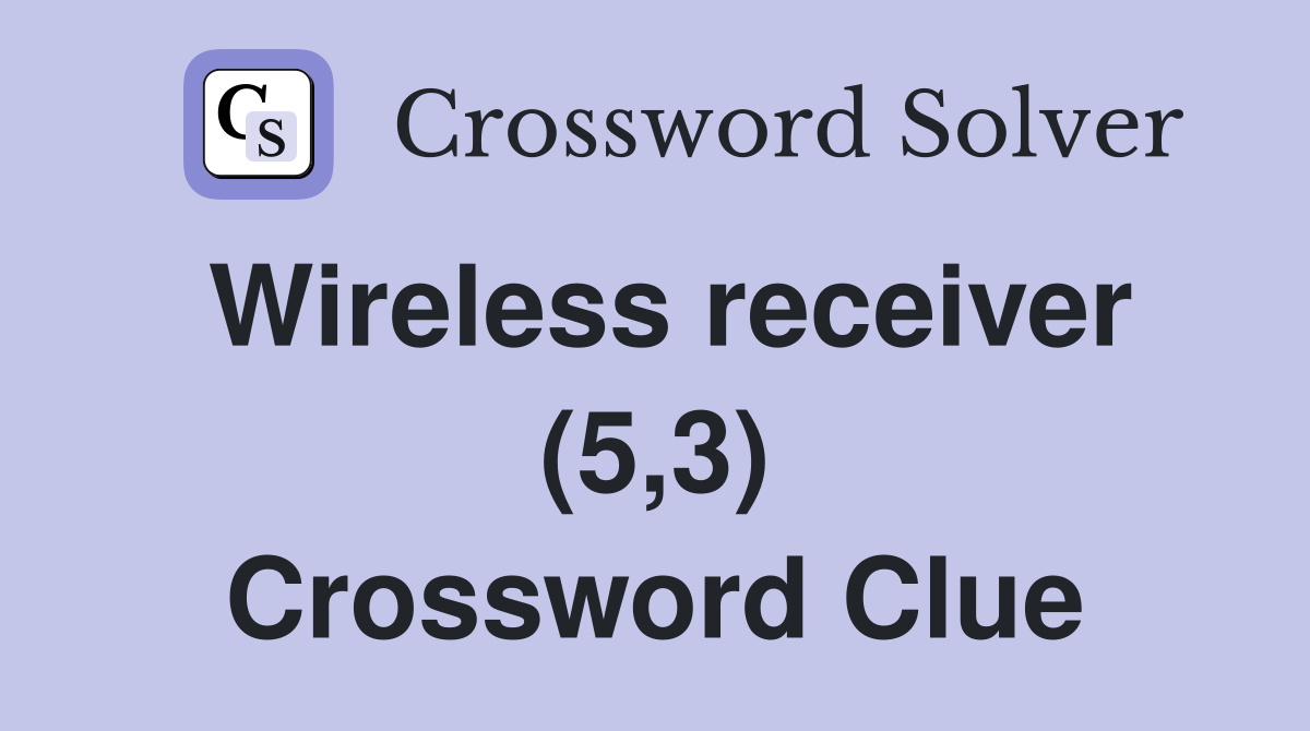 Wireless receiver (5,3) Crossword Clue
