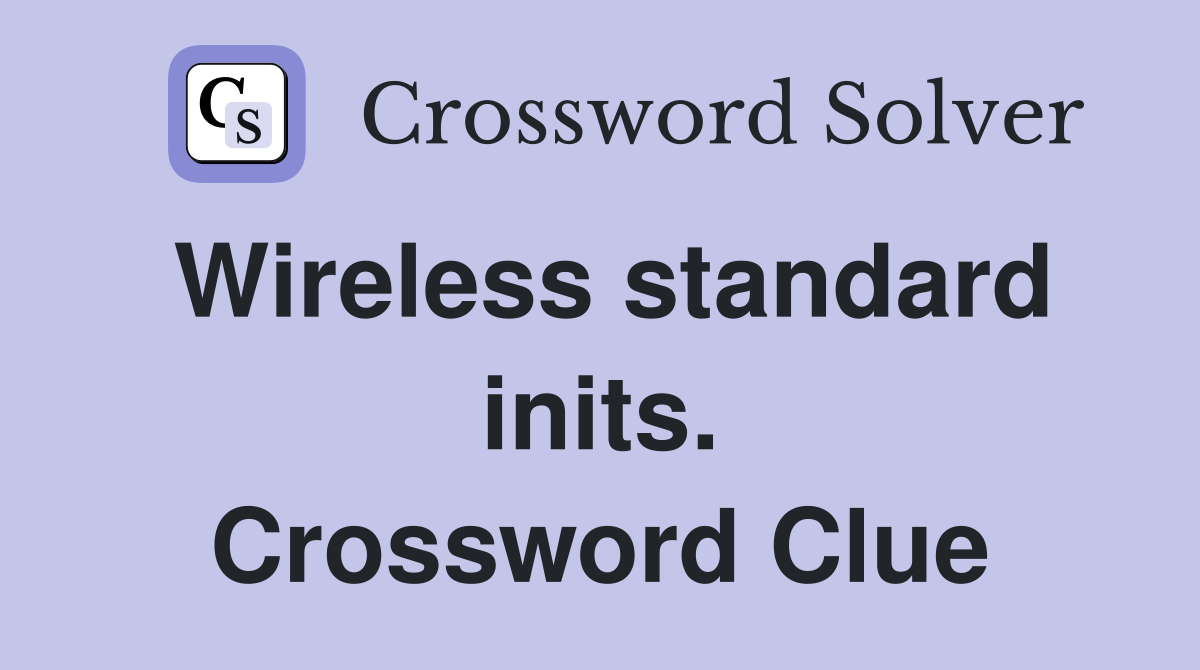 Wireless standard inits. Crossword Clue