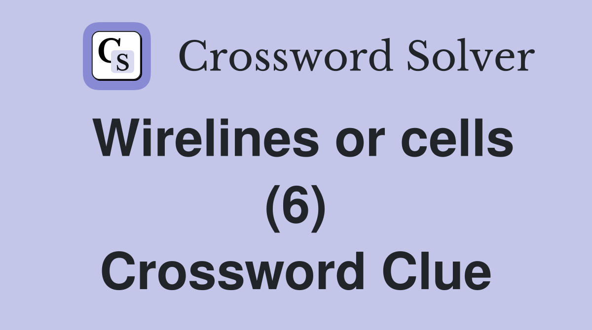 Wirelines or cells (6) Crossword Clue