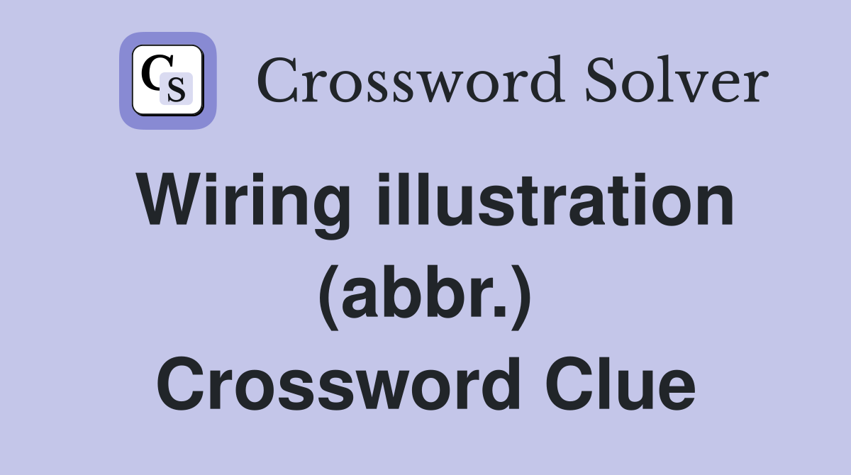 Wiring illustration (abbr.) Crossword Clue