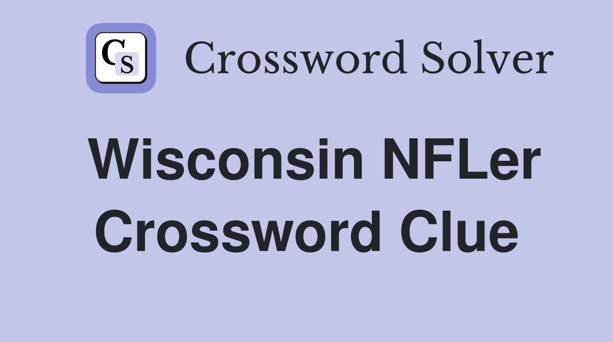 Wisconsin NFLer Crossword Clue