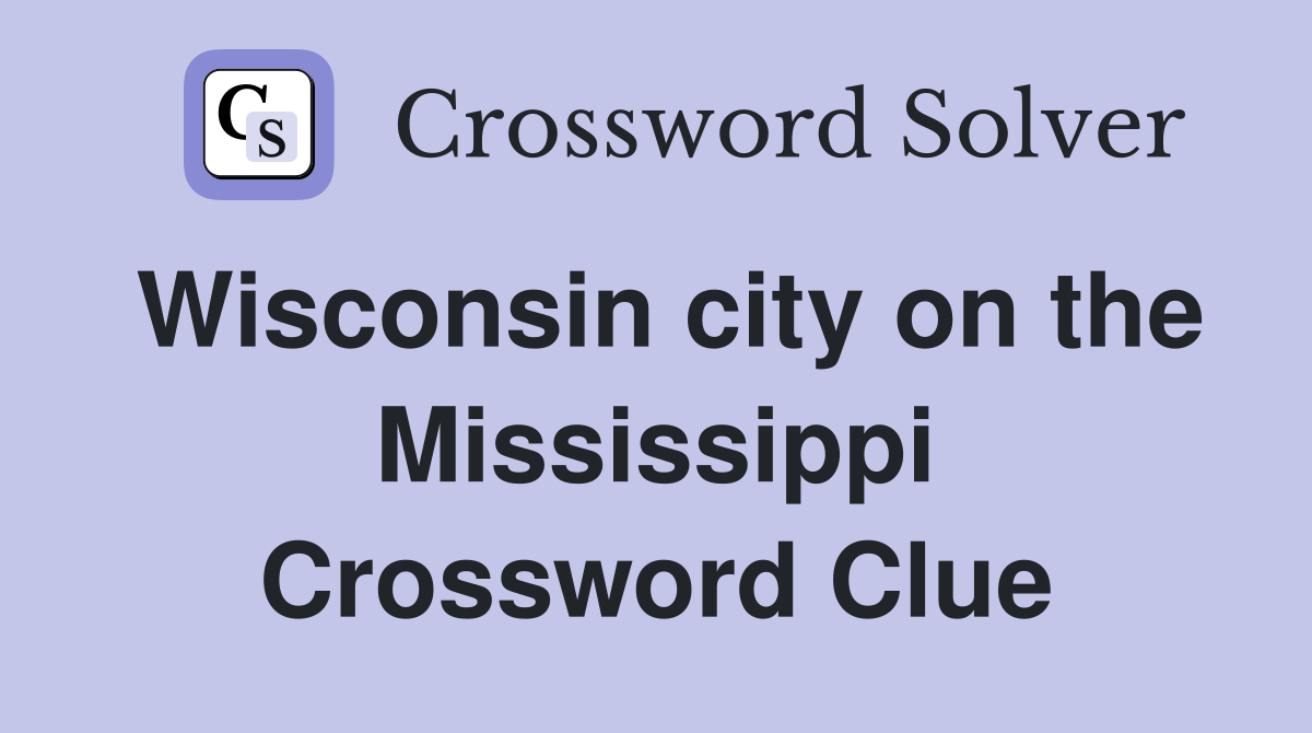 Wisconsin city on the Mississippi Crossword Clue