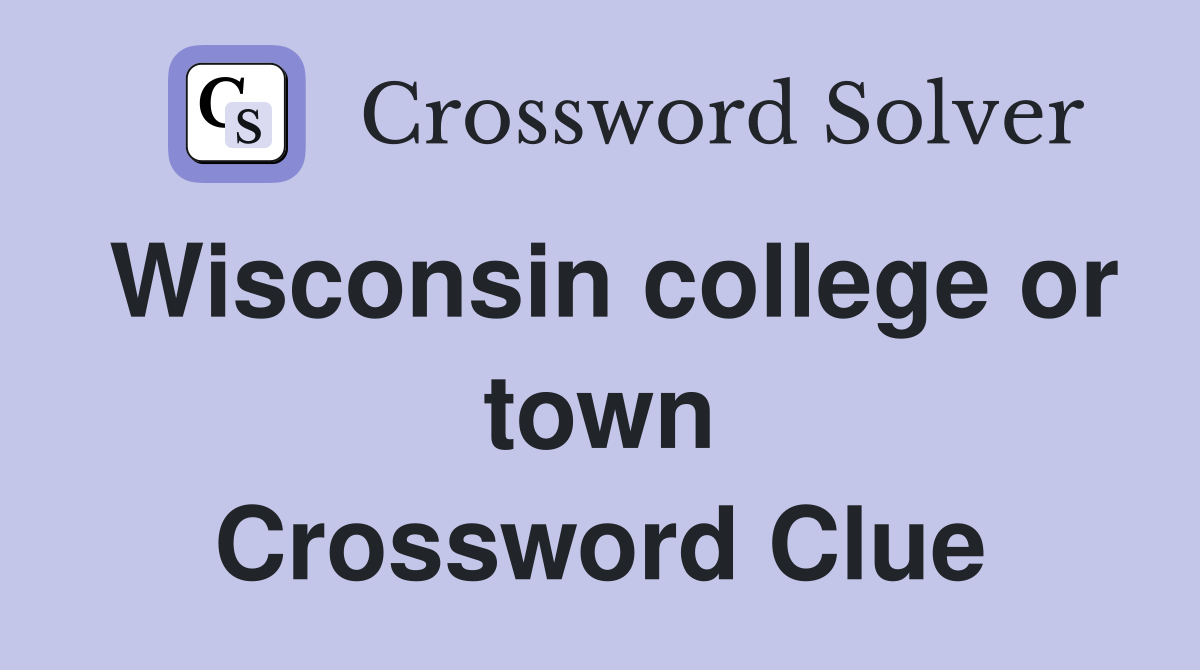 Wisconsin college or town Crossword Clue