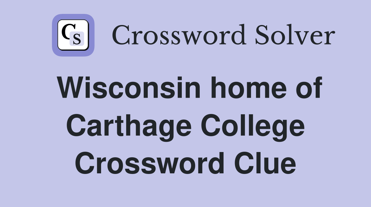 Wisconsin home of Carthage College Crossword Clue