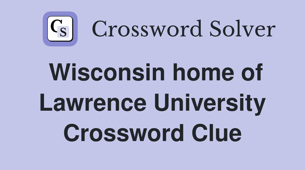 Wisconsin home of Lawrence University Crossword Clue