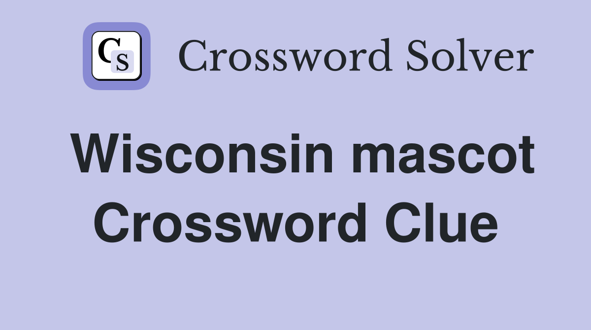 Wisconsin mascot Crossword Clue