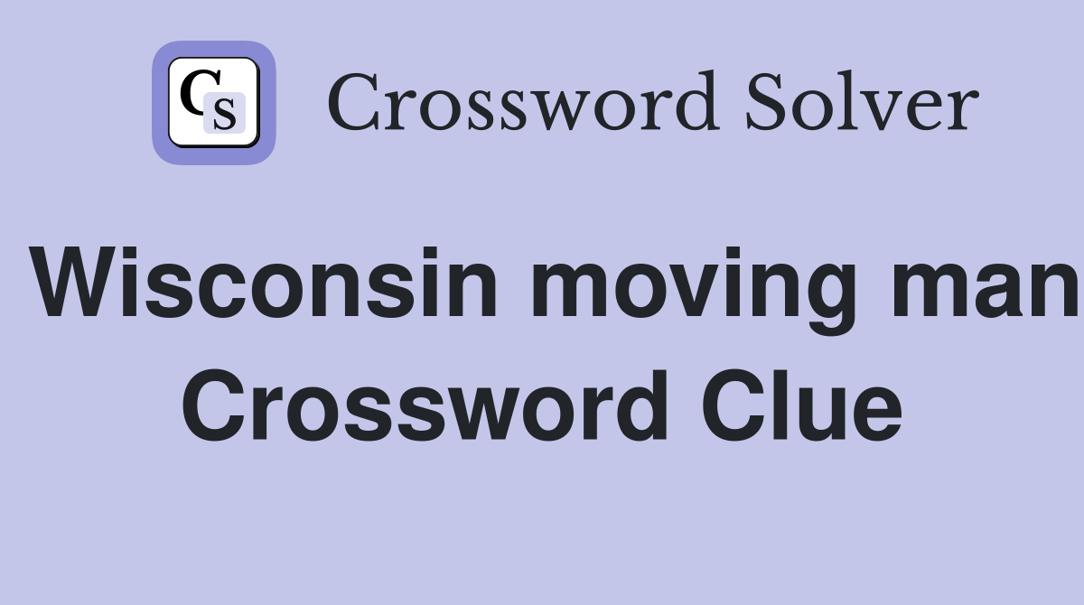 Wisconsin moving man Crossword Clue