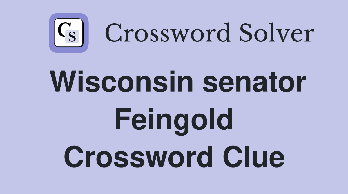 Wisconsin senator Feingold Crossword Clue