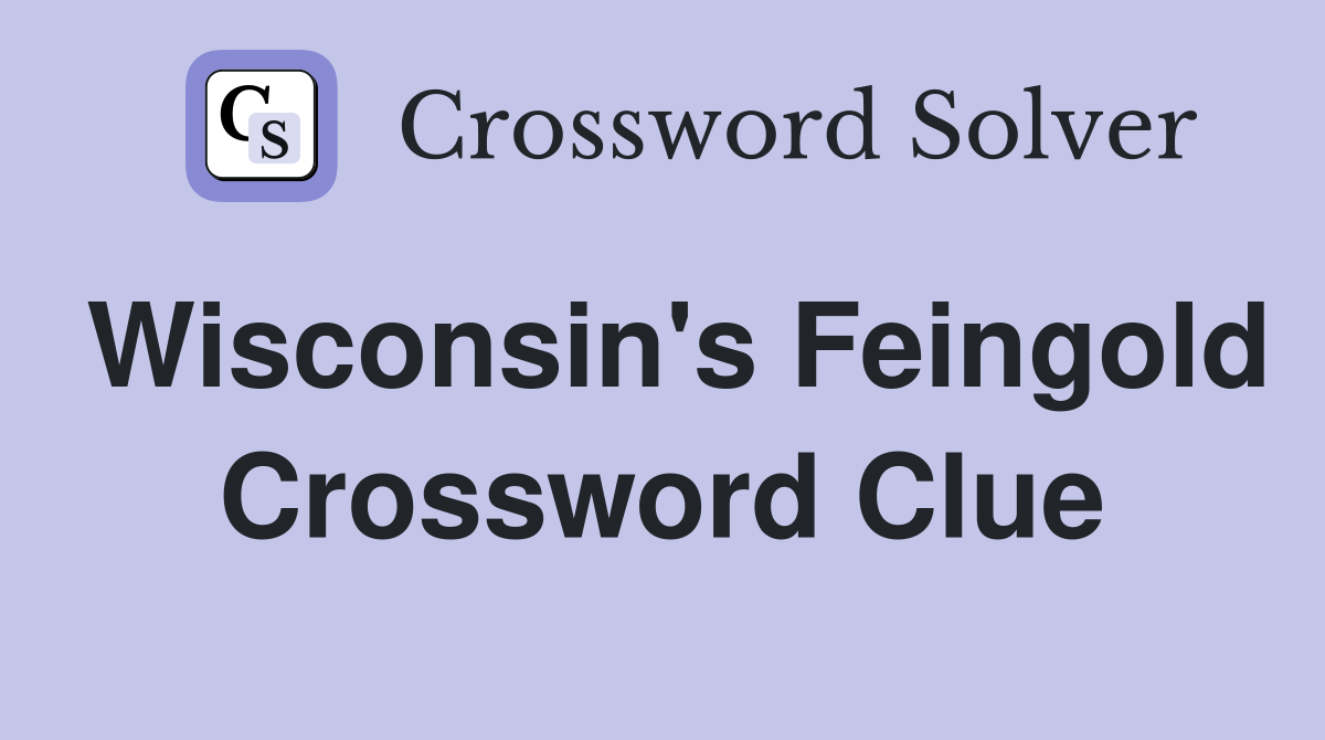 Wisconsin's Feingold Crossword Clue