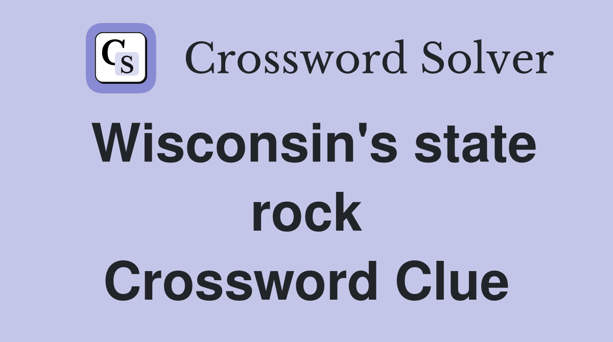 Wisconsin's state rock Crossword Clue