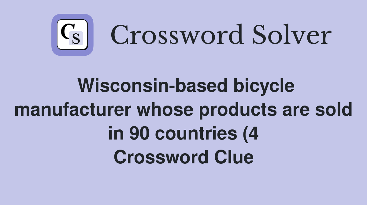 Wisconsin based bicycle manufacturer whose products are sold in 90 Wisconsin based bicycle manufacturer whose products are sold in 90