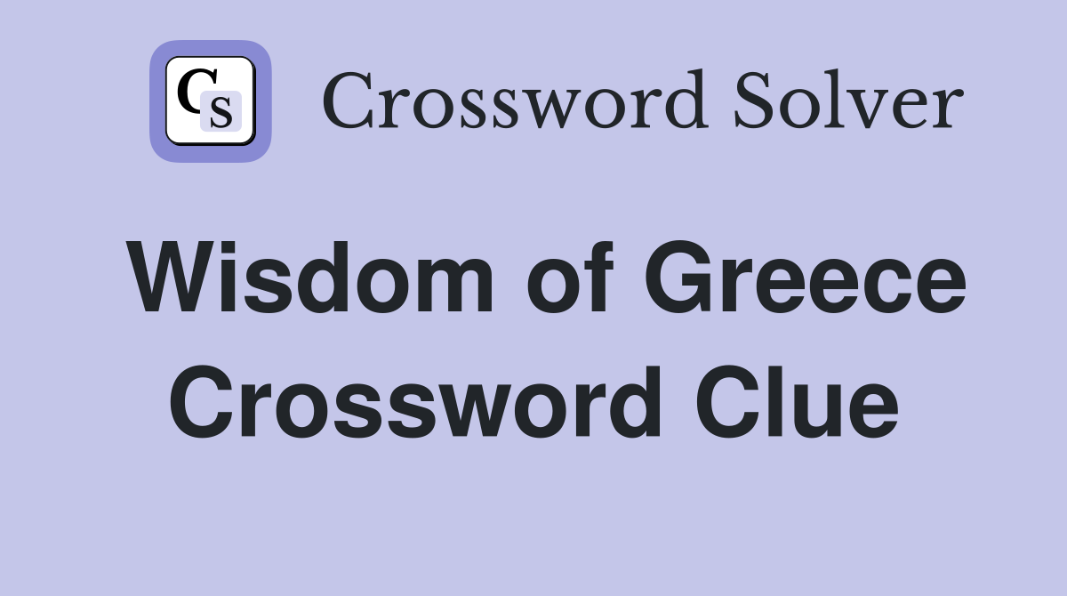 Wisdom of Greece Crossword Clue