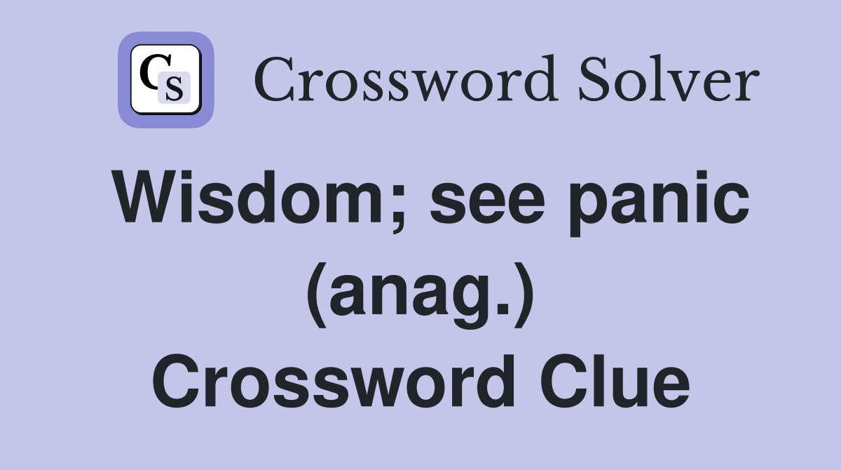 Wisdom; see panic (anag.) Crossword Clue