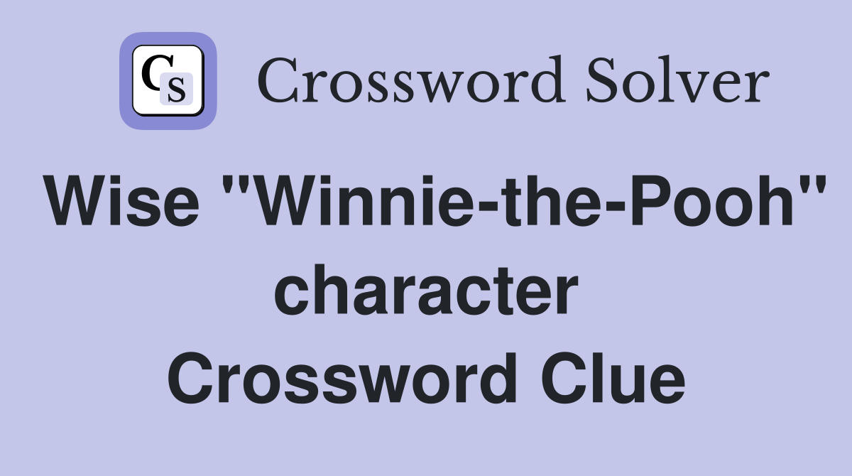 Wise "Winnie-the-Pooh" character Crossword Clue