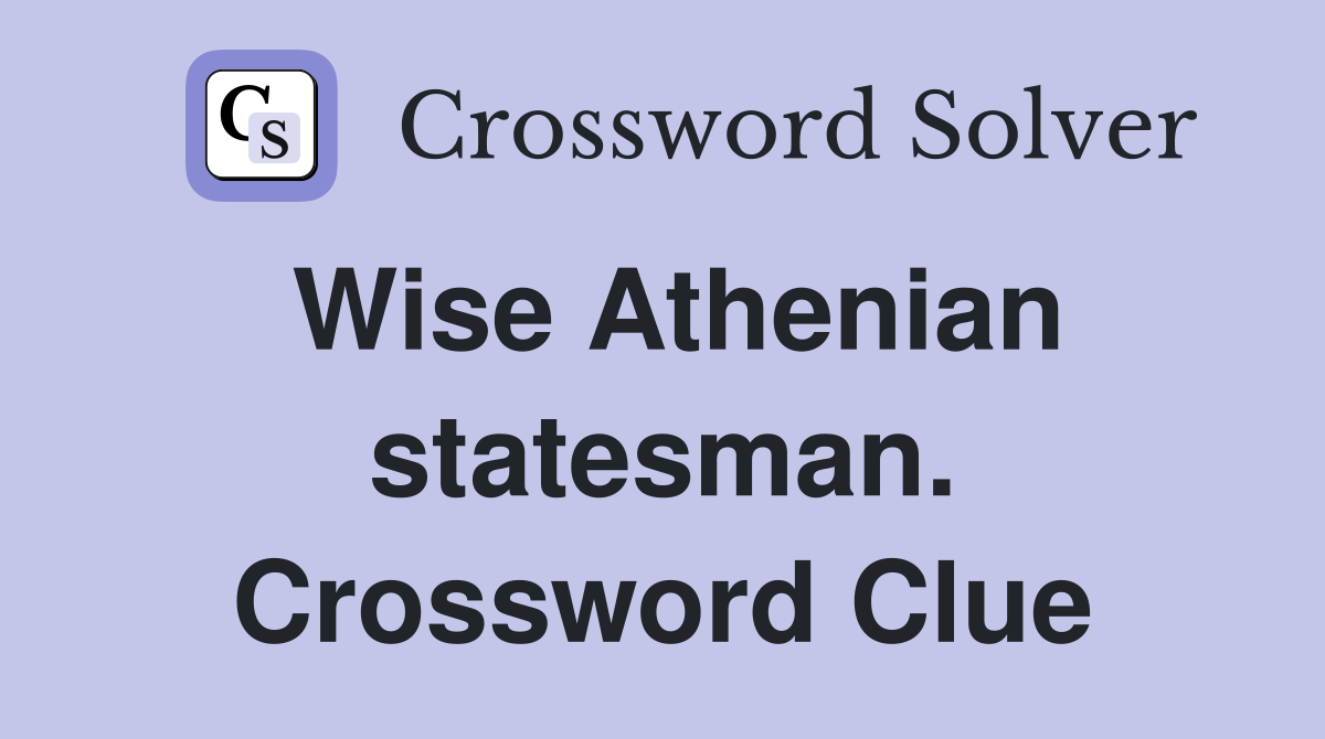 Wise Athenian statesman. Crossword Clue