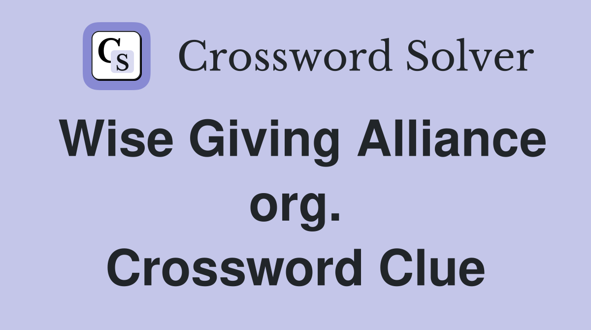 Wise Giving Alliance org. Crossword Clue