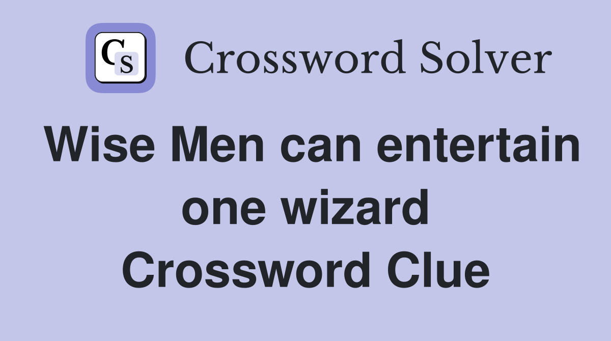 Wise Men can entertain one wizard Crossword Clue