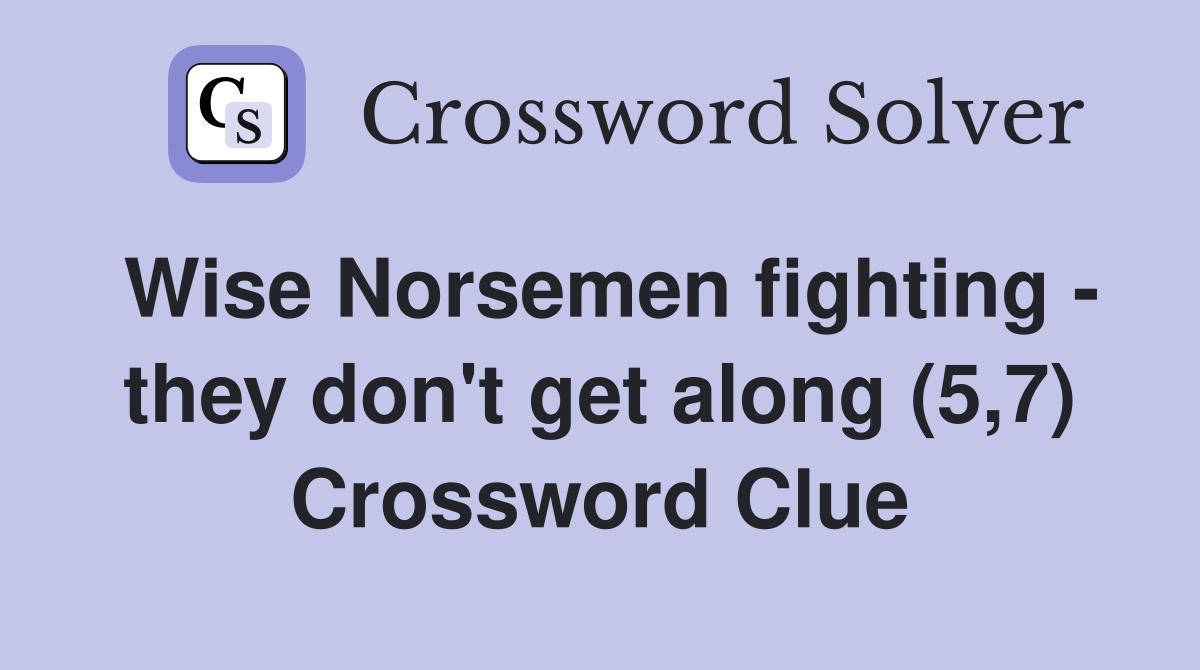 Wise Norsemen fighting - they don't get along (5,7) Crossword Clue