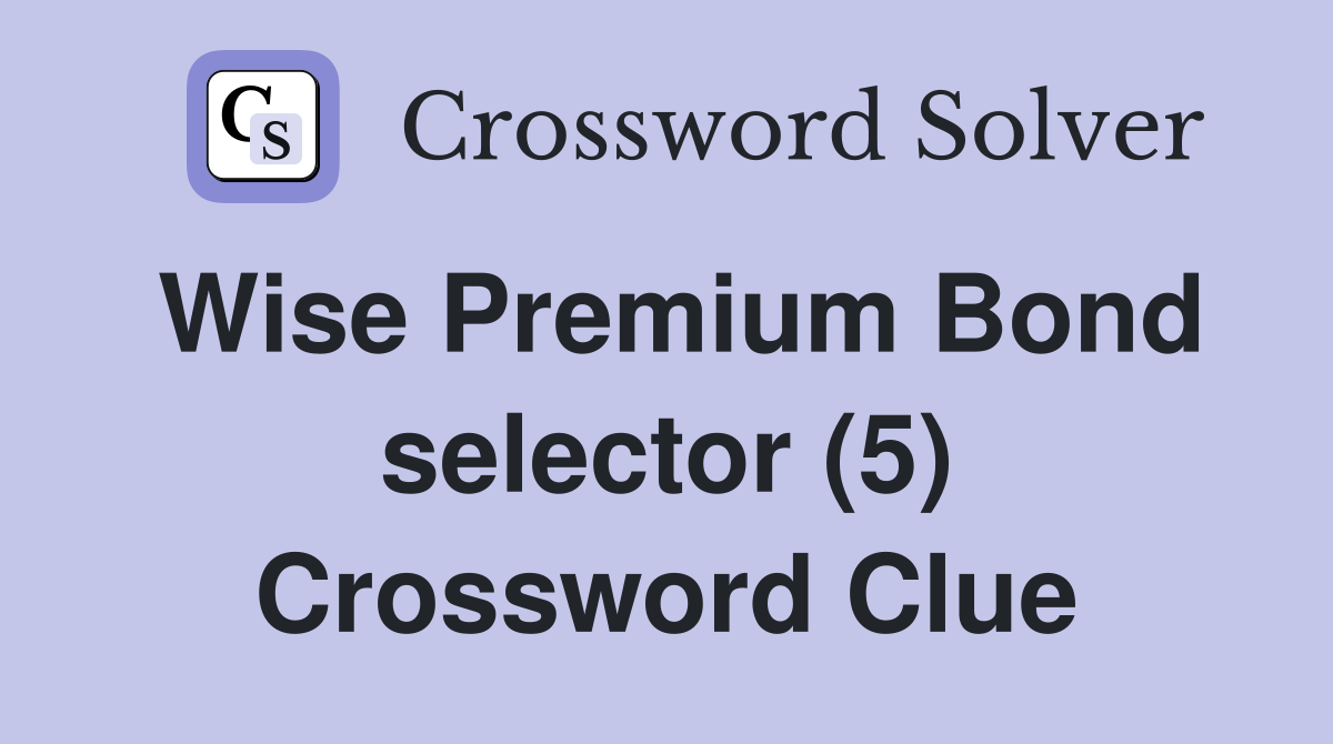Wise Premium Bond selector (5) Crossword Clue