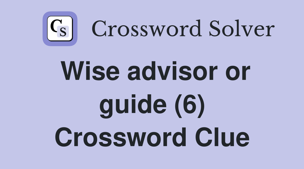 Wise advisor or guide (6) Crossword Clue