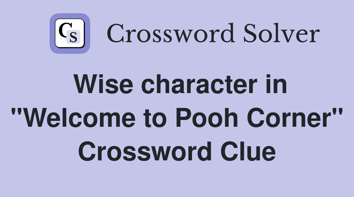 Wise character in "Welcome to Pooh Corner" Crossword Clue
