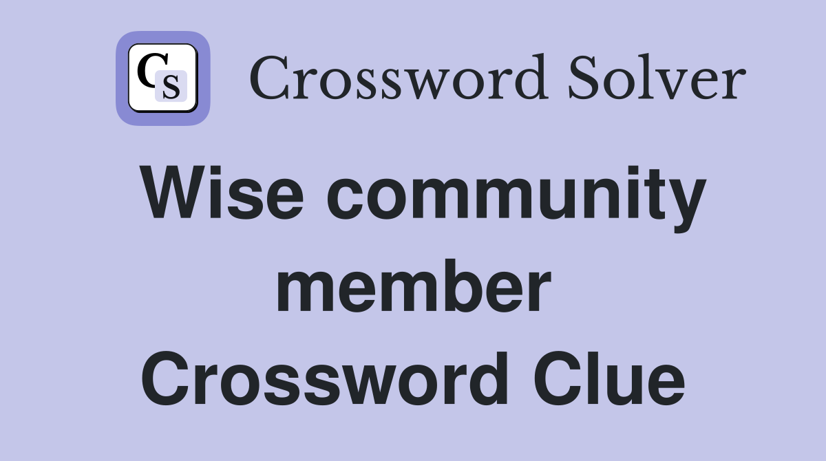 Wise community member Crossword Clue