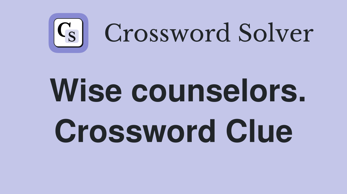 Wise counselors. Crossword Clue