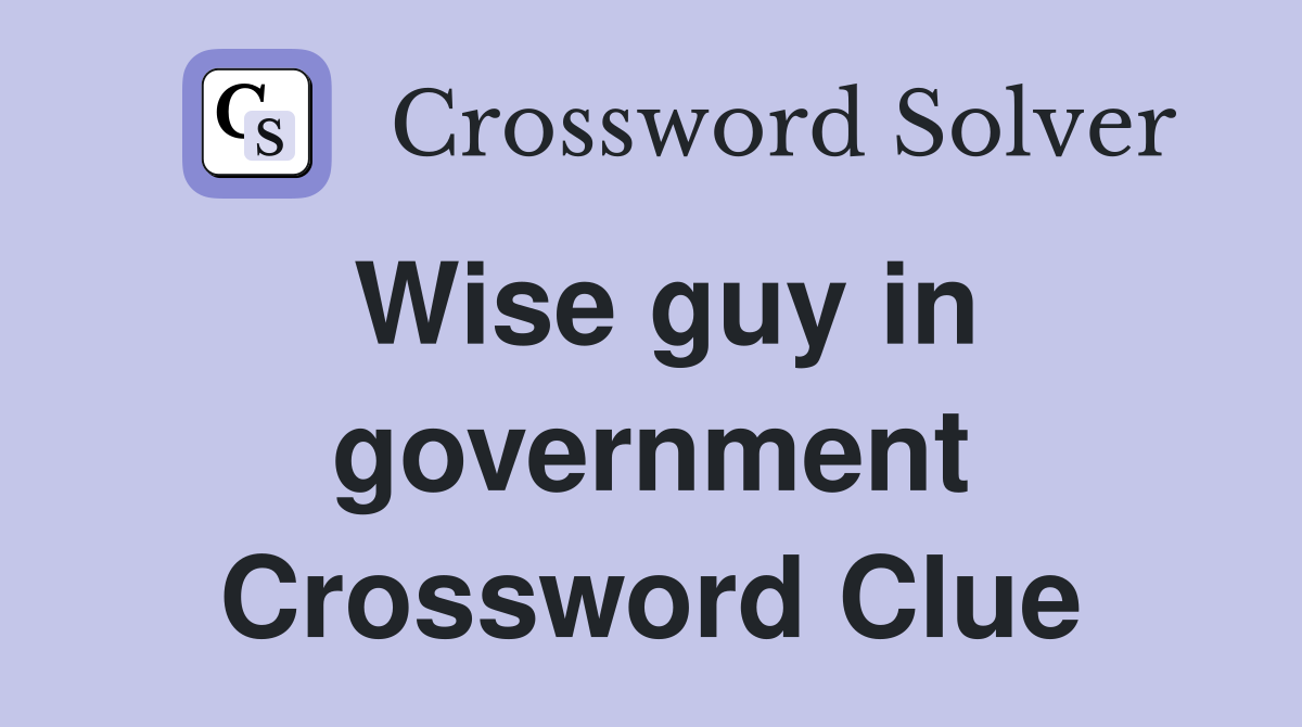 Wise guy in government Crossword Clue
