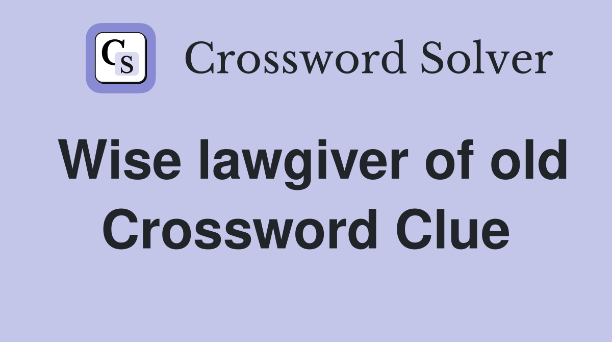 Wise lawgiver of old Crossword Clue