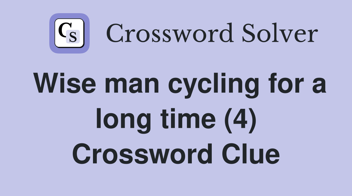 Wise man cycling for a long time (4) Crossword Clue
