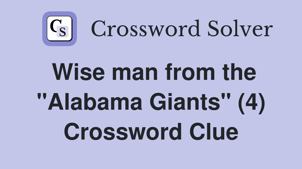 Wise man from the "Alabama Giants" (4) Crossword Clue