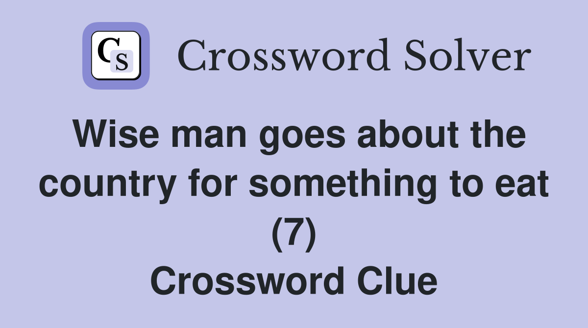 Wise man goes about the country for something to eat (7) Crossword Clue