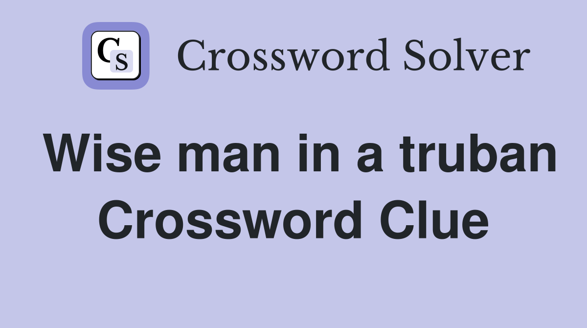 Wise man in a truban Crossword Clue