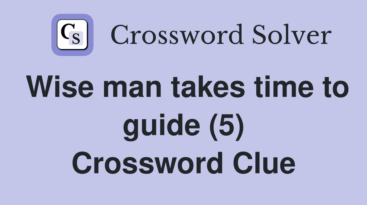 Wise man takes time to guide (5) Crossword Clue