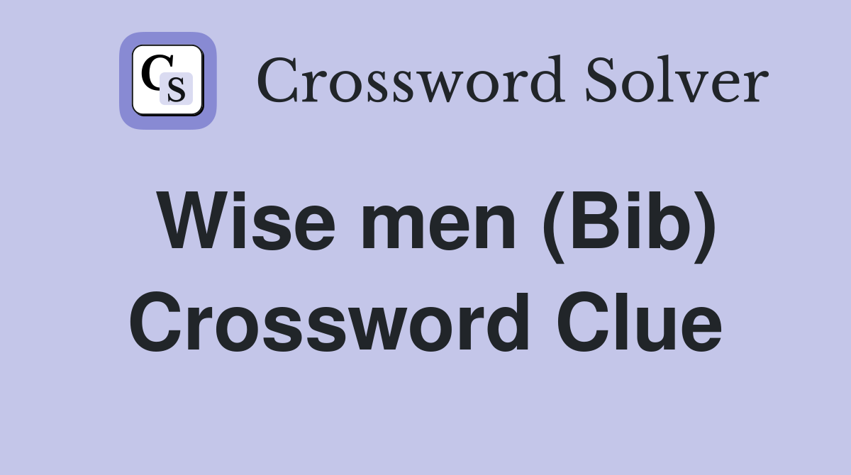 Wise men (Bib) Crossword Clue