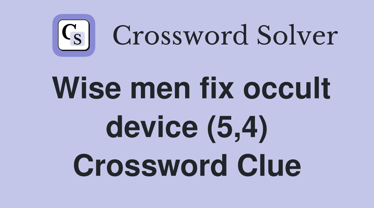 Wise men fix occult device (5,4) Crossword Clue