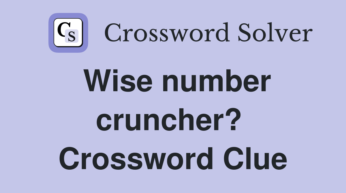 Wise number cruncher?  Crossword Clue