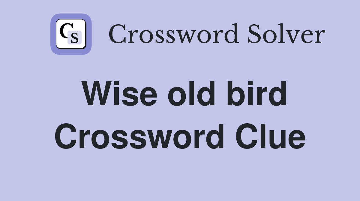 Wise old bird Crossword Clue
