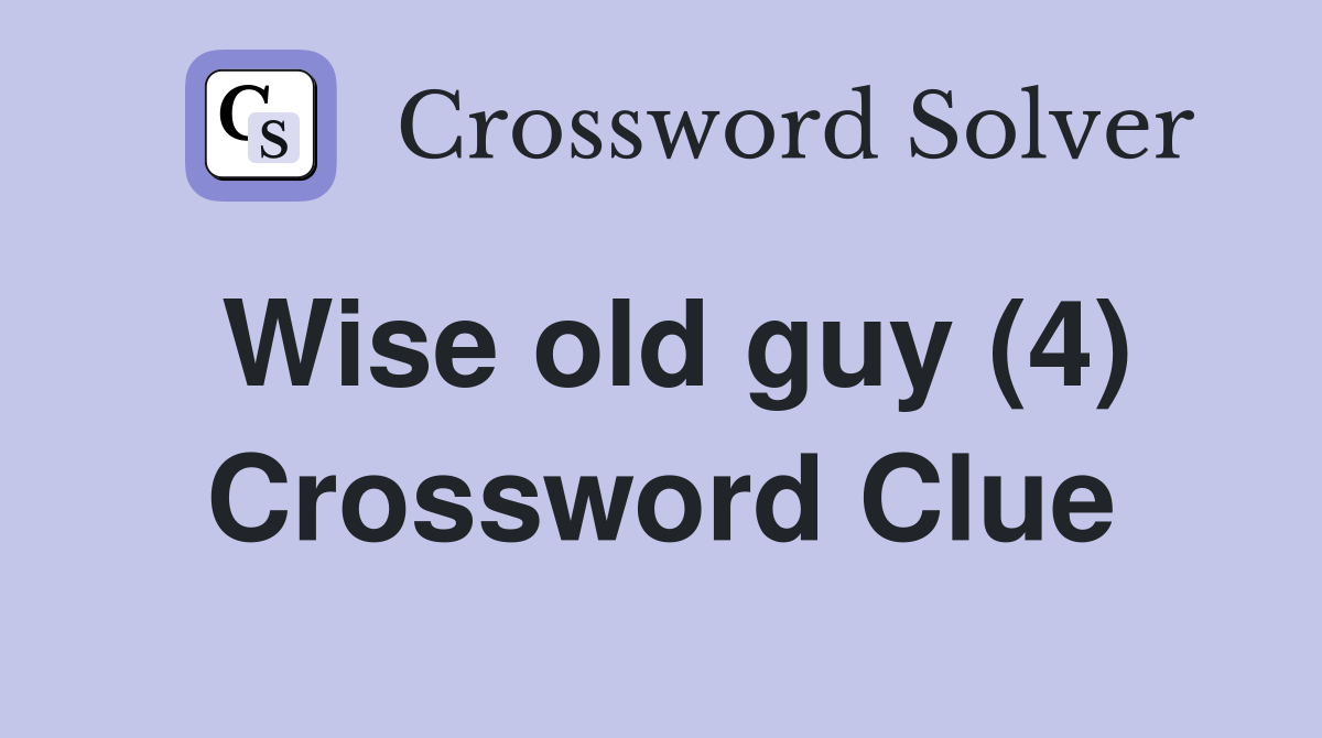 Wise old guy (4) Crossword Clue