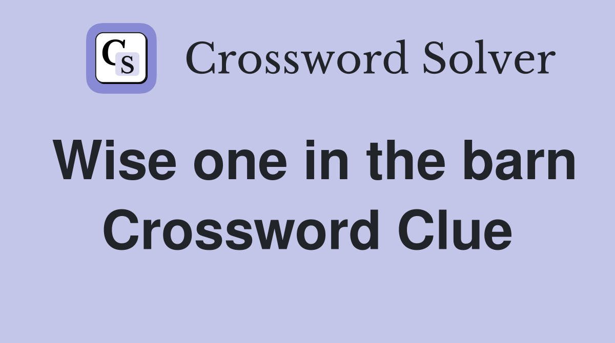 Wise one in the barn Crossword Clue