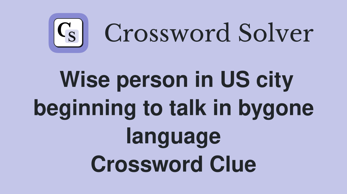 Wise person in US city beginning to talk in bygone language Crossword Clue