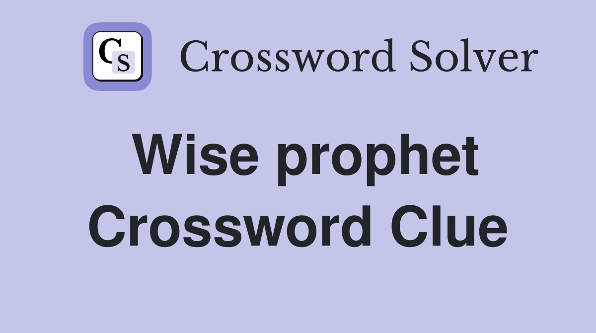 Wise prophet Crossword Clue