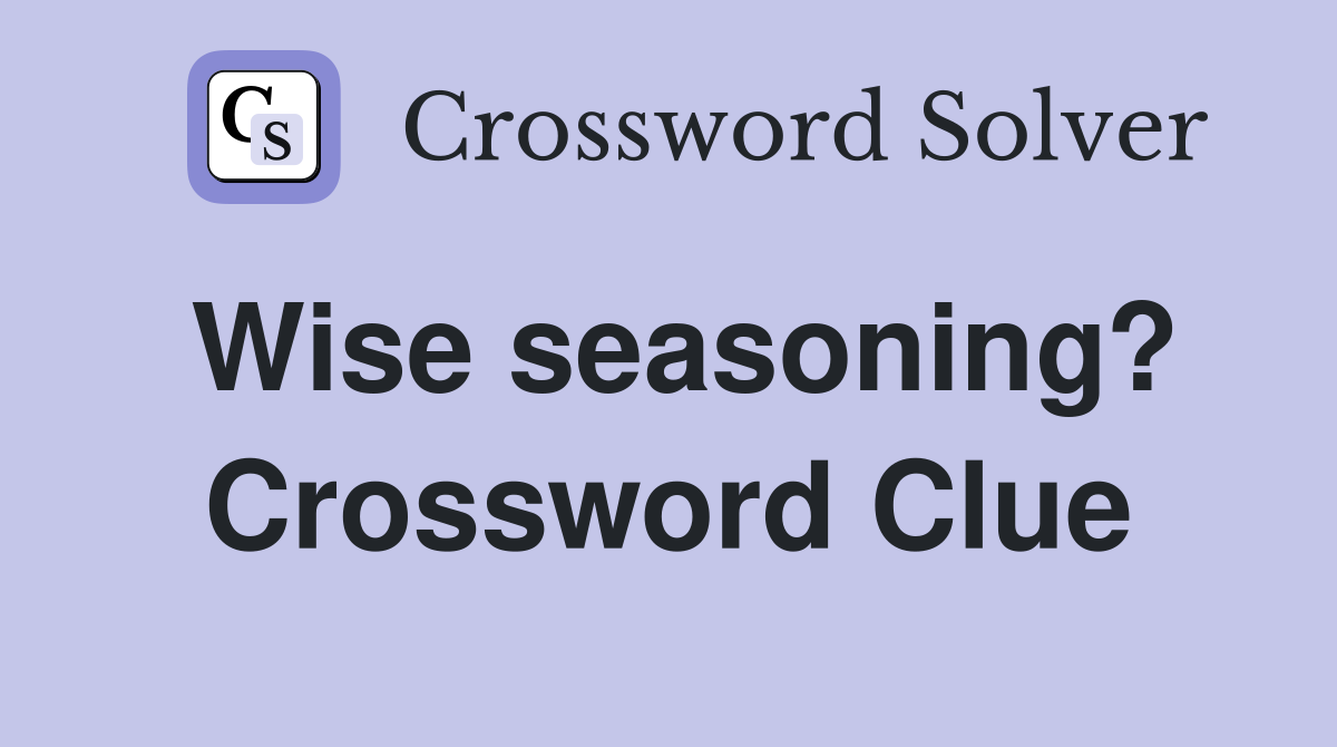Wise seasoning? Crossword Clue