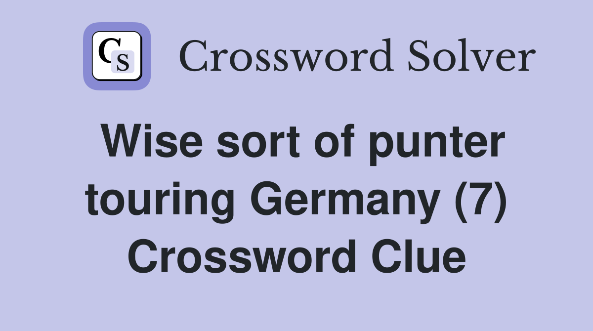 Wise sort of punter touring Germany (7) Crossword Clue