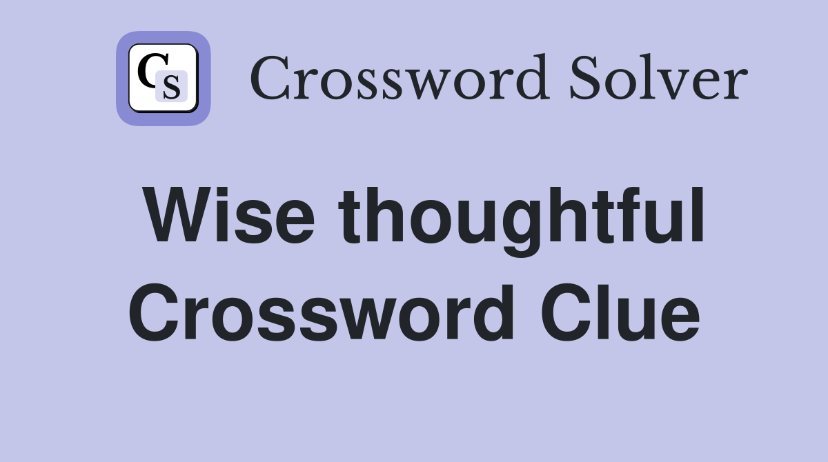 Wise thoughtful Crossword Clue