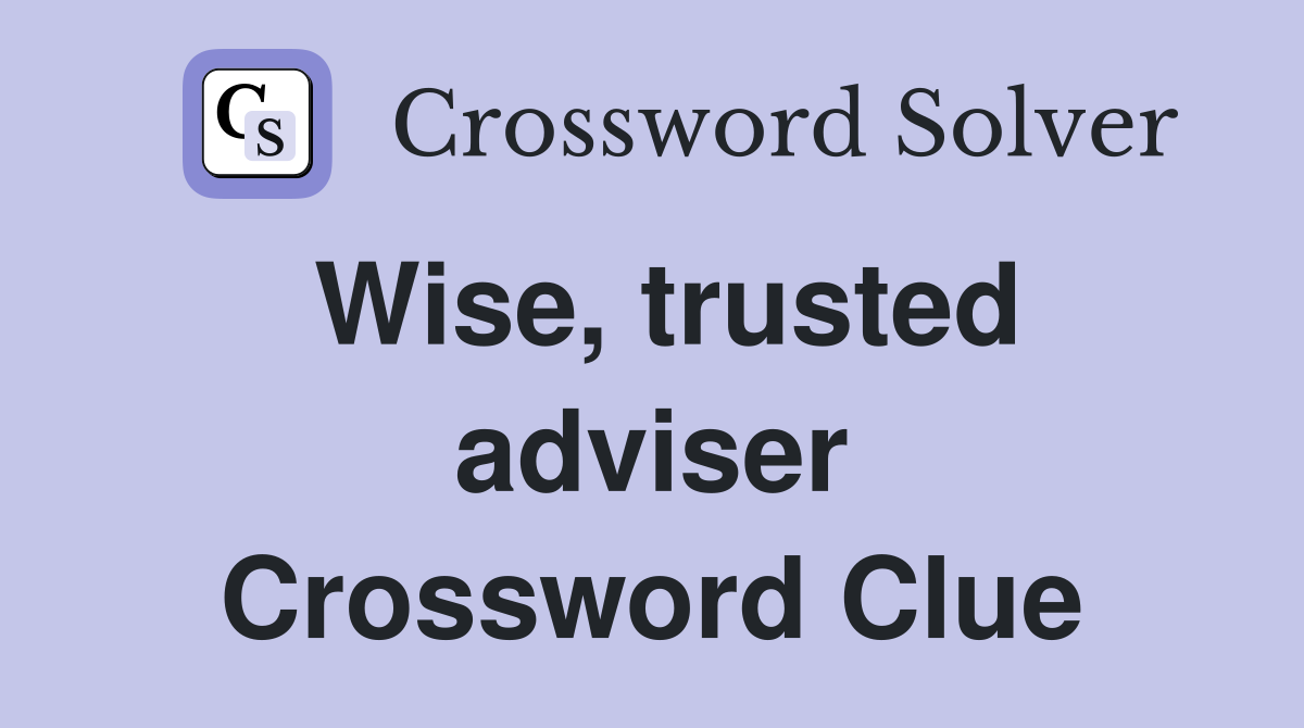 Wise, trusted adviser Crossword Clue