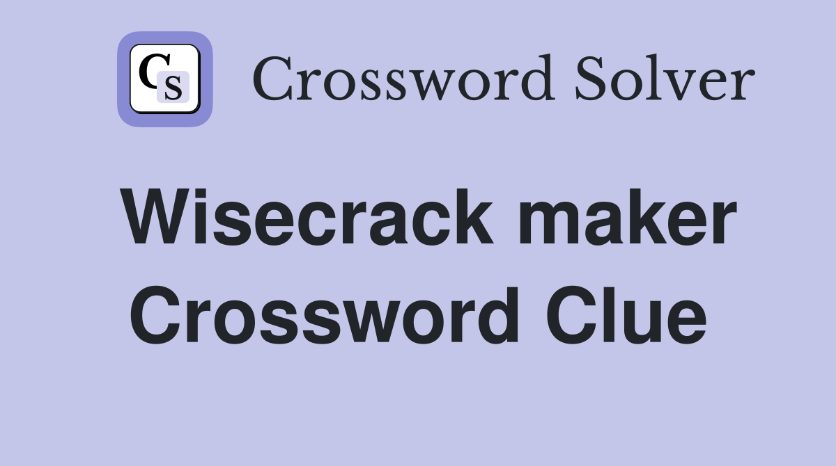 Wisecrack maker Crossword Clue